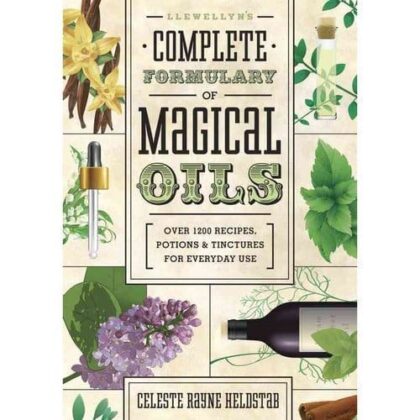 Llewellyn's Complete Formulary of Magical Oils