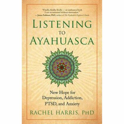Listening to Ayahuasca, Rachel Harris