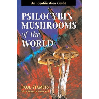 Psilocybin Mushrooms of the World: An Identification Guide