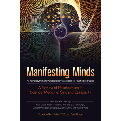 Manifesting Minds: a Review of Psychedelics in Science, Medicine, Sex, and Spirituality
