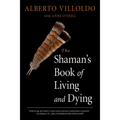 The Shaman's Book of Living and Dying