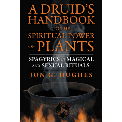 A Druid's Handbook to the Spiritual Power of Plants