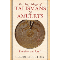 The High Magic of Talismans and Amulets