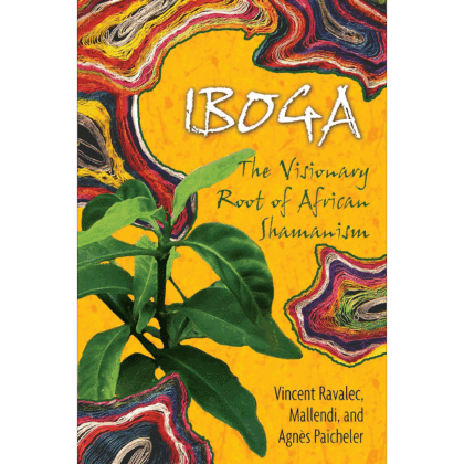 Iboga: The Visionary Root of African Shamanism